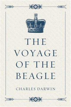 The Voyage of the Beagle (eBook, ePUB) - Darwin, Charles