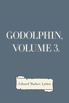 Godolphin, Volume 3. (eBook, ePUB) - Bulwer-Lytton, Edward