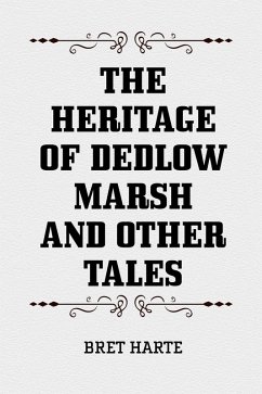 The Heritage of Dedlow Marsh and Other Tales (eBook, ePUB) - Harte, Bret