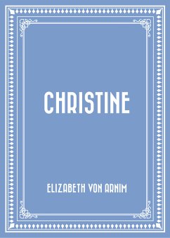 Christine (eBook, ePUB) - von Arnim, Elizabeth