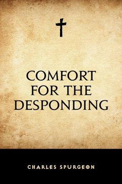 Comfort for the Desponding (eBook, ePUB) - Spurgeon, Charles