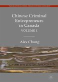 Chinese Criminal Entrepreneurs in Canada, Volume I (eBook, PDF)
