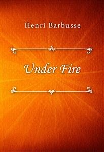 Under Fire (eBook, ePUB) - Barbusse, Henri