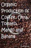 Organic Production of Coffee, Okra, Tomato, Mango and Banana (eBook, PDF)