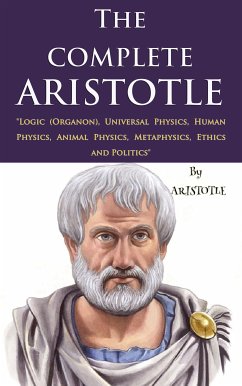 The Complete Aristotle (eBook, ePUB) - Aristotle; Aristotle; Edghill, E. M.; Hardie, R. P.; Gaye, R. K.; Smith, J. A.; Thompson, D'Arcy Wentworth; Ross, W. D.; Roberts, W. Rhys