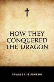How They Conquered the Dragon (eBook, ePUB) How They Conquered the Dragon (eBook, ePUB)