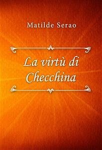 La virtù di Checchina (eBook, ePUB) - Serao, Matilde