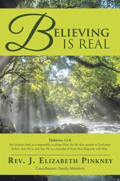 Believing Is Real (eBook, ePUB) - Pinkney, Rev. J. Elizabeth