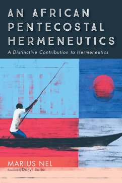 An African Pentecostal Hermeneutics (eBook, ePUB) - Nel, Marius