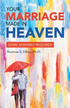 Your Marriage Made in Heaven (eBook, ePUB) - Elkin Ph. D., Thomas E.