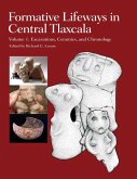 Formative Lifeways in Central Tlaxcala, Volume 1 (eBook, PDF) Formative Lifeways in Central Tlaxcala, Volume 1 (eBook, PDF)