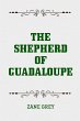 The Shepherd of Guadaloupe (eBook, ePUB) - Bild 1