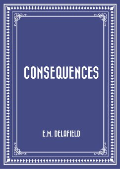 Consequences (eBook, ePUB) - Delafield, E.M.