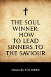 The Soul Winner: How to Lead Sinners to... - Bild 1