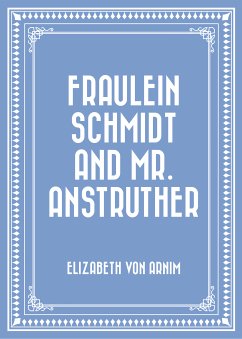 Fraulein Schmidt and Mr. Anstruther (eBook, ePUB) - von Arnim, Elizabeth