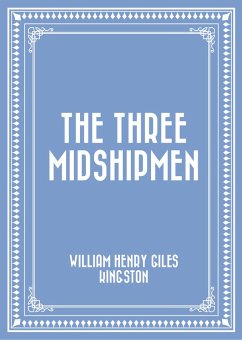 The Three Midshipmen (eBook, ePUB) - Henry Giles Kingston, William