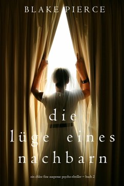 Die Lüge eines Nachbarn (Ein spannender Chloe Fine Psycho-Thriller - Buch 2) (eBook, ePUB) - Pierce, Blake
