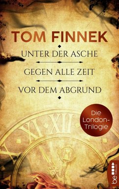 Die London-Trilogie: Unter der Asche / Gegen alle Zeit / Vor dem Abgrund (eBook, ePUB) - Finnek, Tom