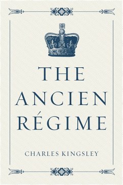The Ancien Régime (eBook, ePUB) - Kingsley, Charles