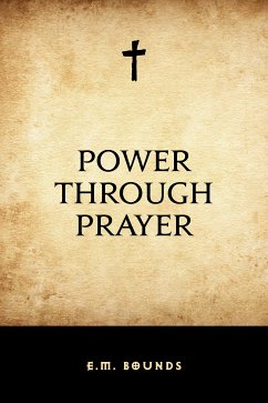 Power Through Prayer (eBook, ePUB) - Bounds, E.M.