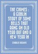 The Chimes : A Goblin Story of Some... - Bild 1