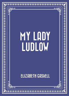 My Lady Ludlow (eBook, ePUB) - Gaskell, Elizabeth