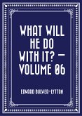 What Will He Do with It? - Volume 06 (eBook, ePUB)