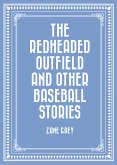 The Redheaded Outfield and Other Baseball Stories (eBook, ePUB)