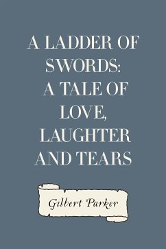 A Ladder of Swords: A Tale of Love, Laughter and Tears (eBook, ePUB) - Parker, Gilbert