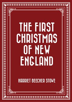 The First Christmas of New England (eBook, ePUB) - Beecher Stowe, Harriet