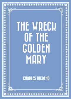 The Wreck of the Golden Mary (eBook, ePUB) - Dickens, Charles