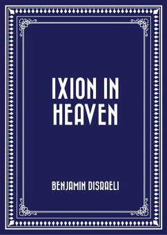 Ixion in Heaven (eBook, ePUB) - Disraeli, Benjamin