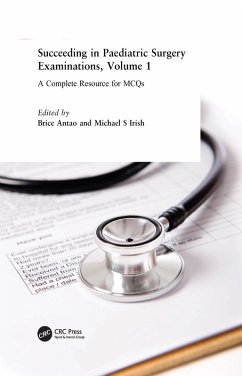 Succeeding in Paediatric Surgery Examinations, Volume 1 (eBook, ePUB) - Antao, Brice; Irish, Michael S