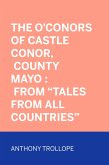 The O'Conors of Castle Conor, County Mayo : From &quote;Tales from All Countries&quote; (eBook, ePUB)