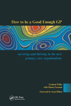 How to be a Good Enough GP (eBook, ePUB) - Wilke, Gerhard; Freeman, Simon