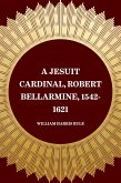 A Jesuit Cardinal, Robert Bellarmine, 1542-1621 (eBook, ePUB)