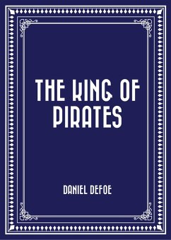 The King of Pirates (eBook, ePUB) - Defoe, Daniel