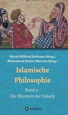 Islamische Philosophie (eBook, ePUB) - Murtaza, Muhammad Sameer; Reza Yousefi, Hamid; Quintern, Detlev; Polat, Ecevit; Khansari Mousavi, Sedigheh; Günes, Merdan