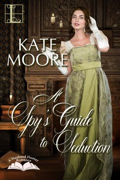 A Spy's Guide to Seduction (eBook, ePUB) - Moore, Kate