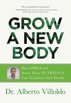 Grow a New Body (eBook, ePUB) - Villoldo, Alberto