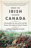 When the Irish Invaded Canada (eBook, ePUB)