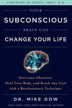 Your Subconscious Brain Can Change Your Life (eBook, ePUB) - Dow, Mike