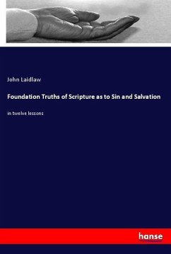 Foundation Truths of Scripture as to Sin and Salvation - Laidlaw, John