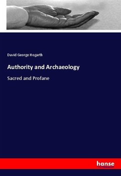 Authority and Archaeology - Hogarth, David George