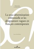 La sous-détermination référentielle et les désignateurs vagues en français contemporain