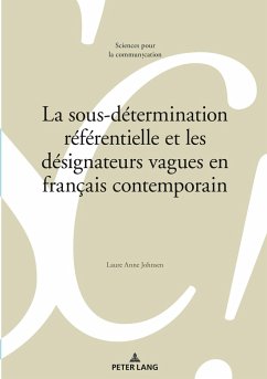 La sous-détermination référentielle et les désignateurs vagues en français contemporain - Johnsen, Laure Anne