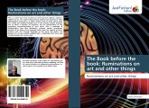 The Book before the book: Ruminations on art and other things