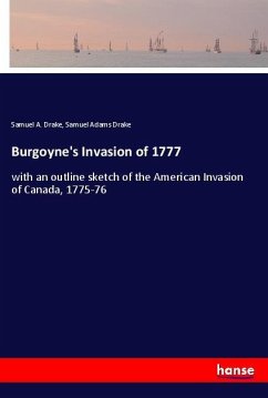 Burgoyne's Invasion of 1777 - Drake, Samuel A.;Drake, Samuel Adams
