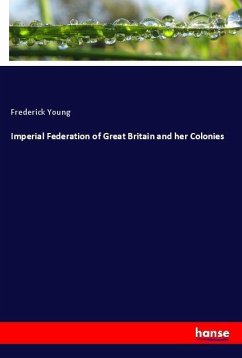 Imperial Federation of Great Britain and her Colonies
