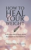 How To Heal Your Weight (eBook, ePUB)